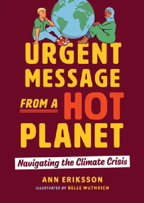 Urgent Message from a Hot Planet: Navigating the Climate Crisis by Ann Eriksson