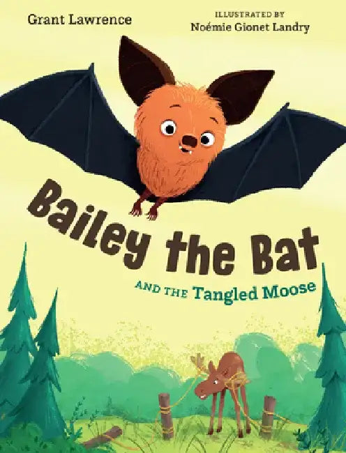 Bailey the Bat and the Tangled Moose by Grant Lawrence