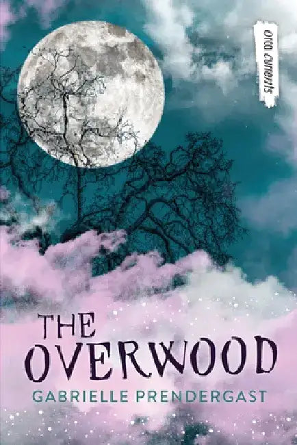 The Overwood by Gabrielle Prendergast