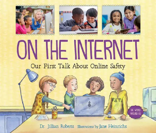 On the Internet: Our First Talk about Online Safety by Jillian Roberts