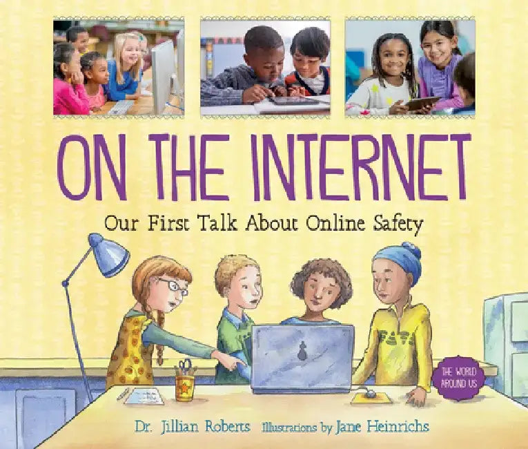 On the Internet: Our First Talk about Online Safety by Jillian Roberts