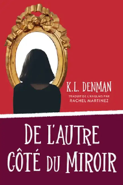 de l'Autre Côté Du Miroir by K. L. Denman