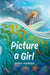 Picture a Girl by Jenny Manzer