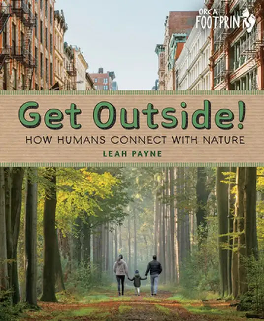 Get Outside!: How Humans Connect with Nature by Leah Payne
