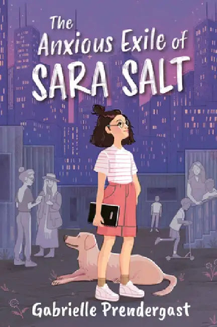 The Anxious Exile of Sara Salt by Gabrielle Prendergast