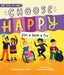 Choose Happy: Give a Smile a Try by Elizabeth MacLeod, Julie McLaughlin