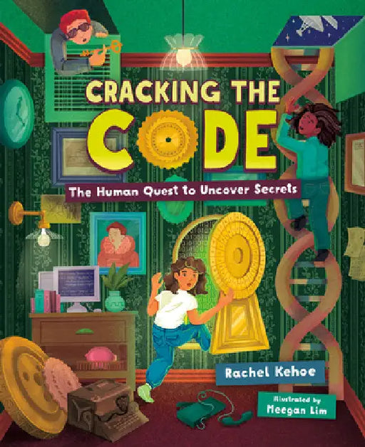 Cracking the Code: The Human Quest to Uncover Secrets by Kehoe, Rachel