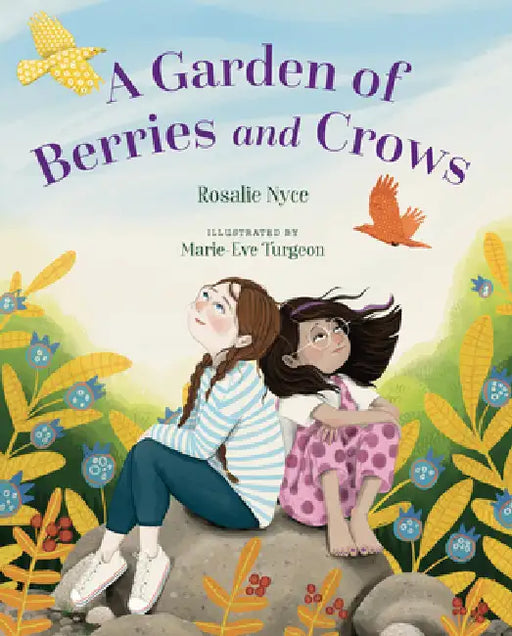 A Garden of Berries and Crows by Rosalie Nyce, Marie-Ève Turgeon