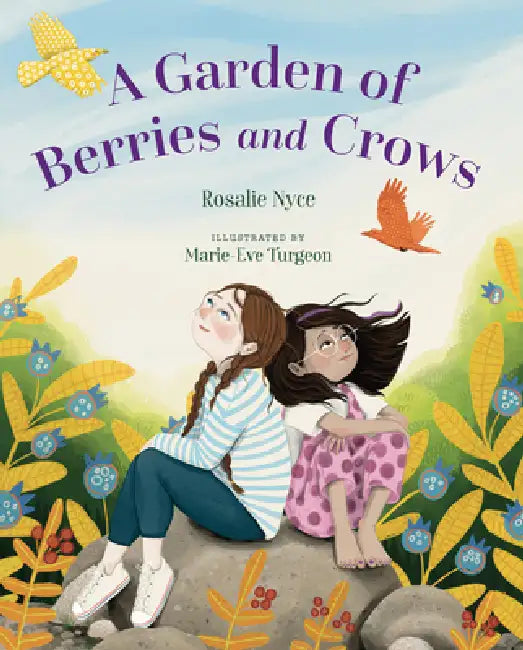 A Garden of Berries and Crows by Rosalie Nyce, Marie-Ève Turgeon