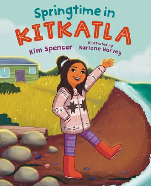 Springtime in Kitkatla by Kim Spencer, Karlene Harvey
