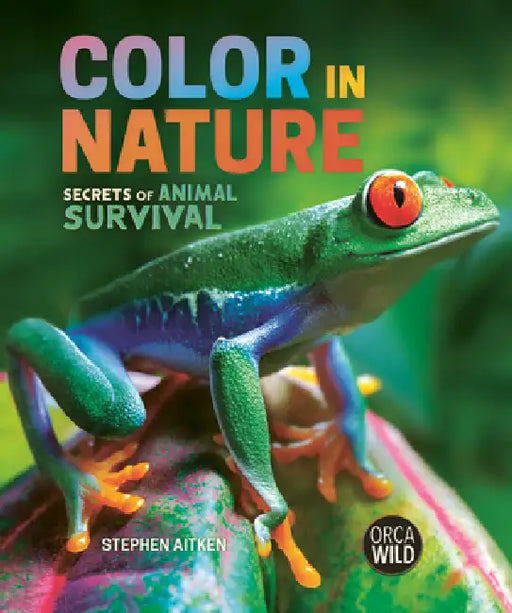 Color in Nature: Secrets of Animal Survival by Stephen Aitken