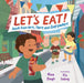 Let's Eat!: Foods from Here, There and Everywhere by Rina Singh, Flo Leung