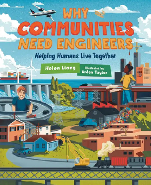 Why Communities Need Engineers: Helping Humans Live Together by Helen Liang, Arden Taylor