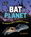 Bat Planet: The Mysterious Life of the Creatures of the Night by Neil Griffin
