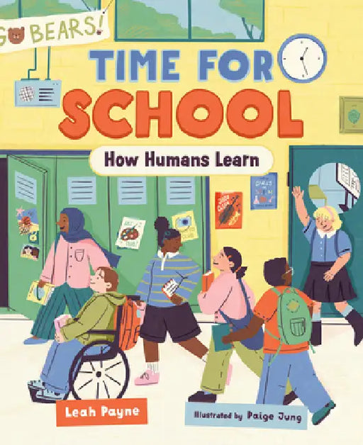 Time for School: How Humans Learn by Leah Payne, Paige Jung