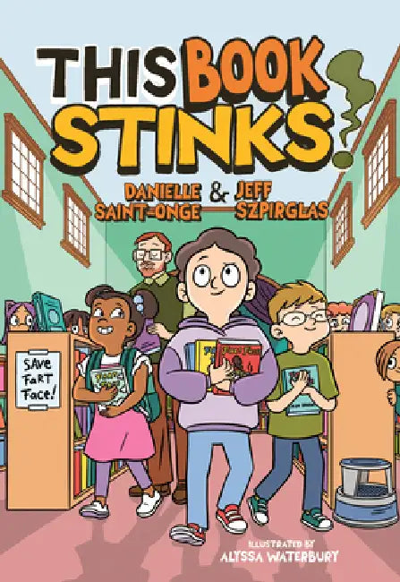 This Book Stinks! by Danielle Saint-Onge, Jeff Szpirglas, Alyssa Waterbury