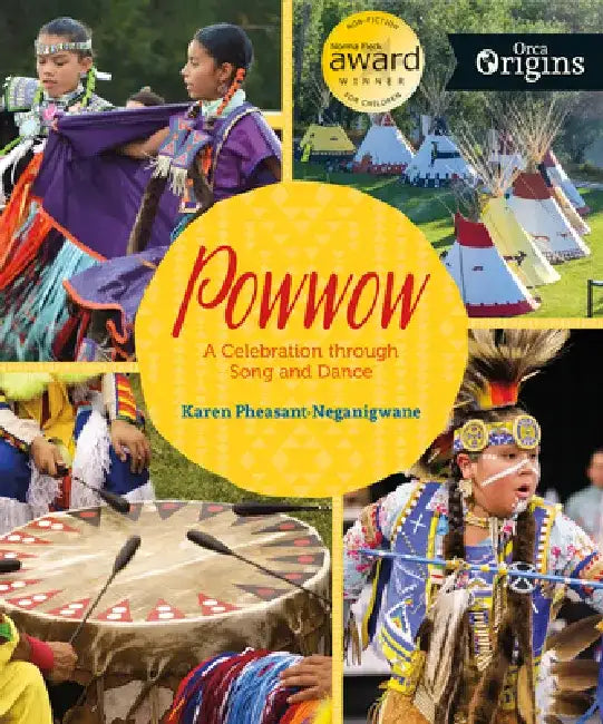 Powwow: A Celebration Through Song and Dance by Karen Pheasant-Neganigwane