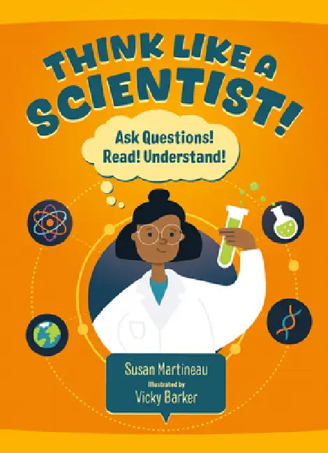 Think Like a Scientist: How to Observe, Experiment and Discover by Susan Martineau, Vicky Barker