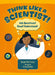 Think Like a Scientist: How to Observe, Experiment and Discover by Susan Martineau, Vicky Barker
