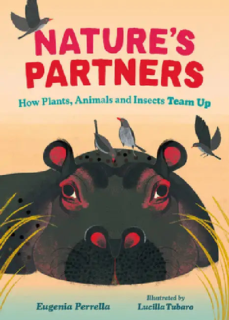 Nature's Partners: How Plants, Animals and Insects Team Up by Eugenia Perrella, Lucilla Tubaro