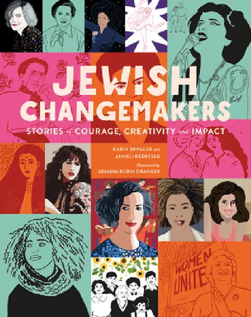 Jewish Changemakers: Stories of Courage, Creativity and Impact by Karin Brygger, Anneli Rådestad, Joanna Rubin Dranger