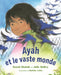 Ayah Et Le Vaste Monde by Souad Shehab, Julie Sedivy, Barkha Lohia