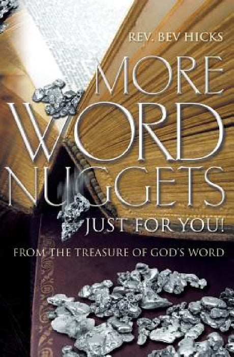 More Word Nuggets Just for You!: From the Treasure of God's Word by Rev Bev Hicks