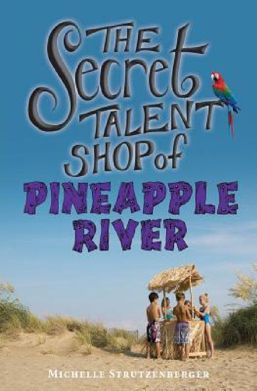 The Secret Talent Shop of Pineapple River by Michelle Strutzenberger