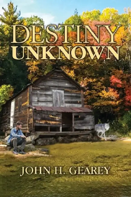 Destiny Unknown by John H. Gearey