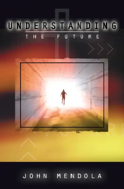 Understanding the Future by John Mendola