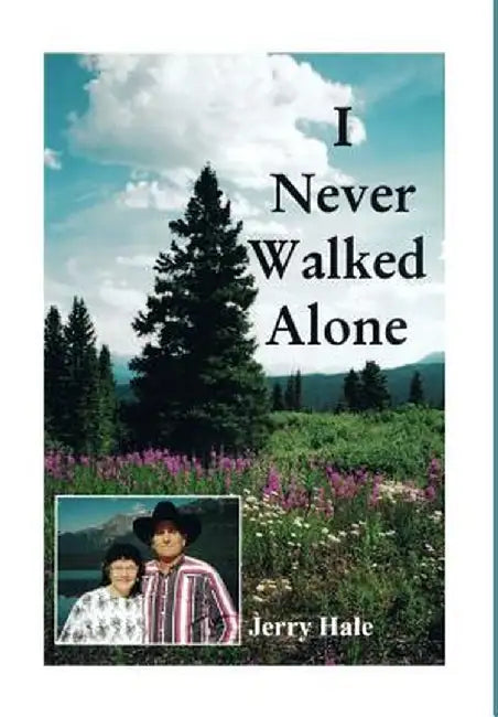 I Never Walked Alone by Jerry Hale