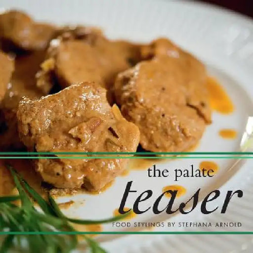 The Palate Teaser: Food Stylings by Stephana Arnold by Stephana Arnold