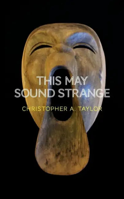 This may sound strange by Christopher A. Taylor