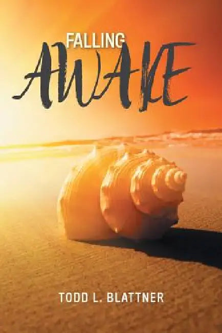 Falling Awake by Todd L. Blattner
