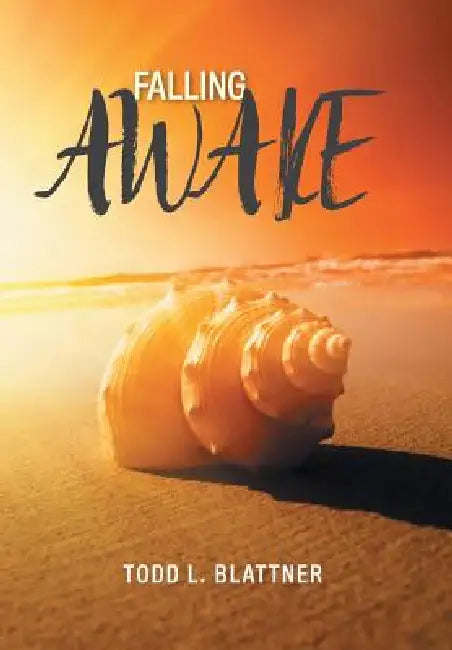 Falling Awake by Todd L. Blattner