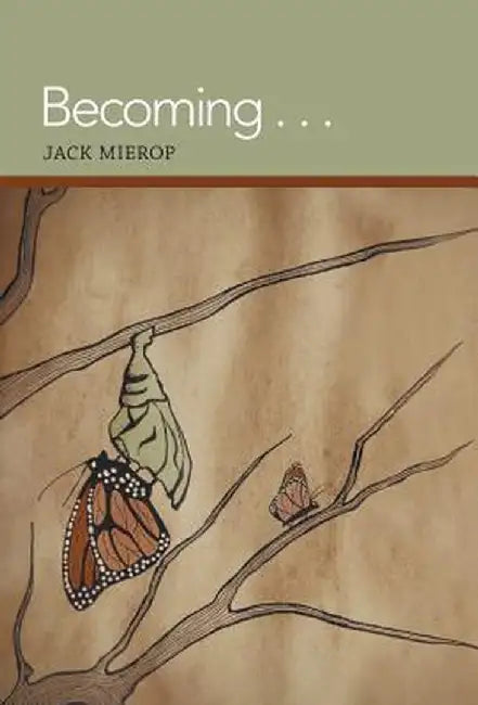 Becoming . . . by Jack Mierop