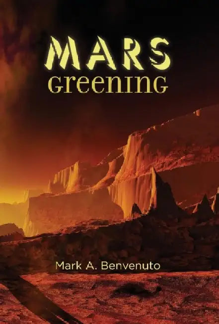 Mars Greening by Mark A. Benvenuto