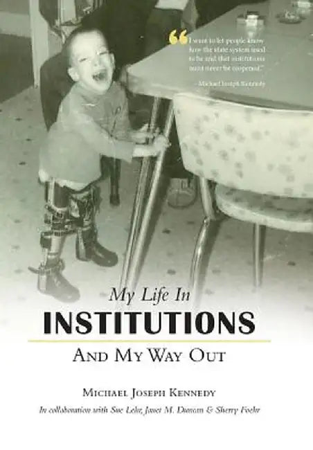 My Life in Institutions and My Way Out by Michael Joseph Kennedy