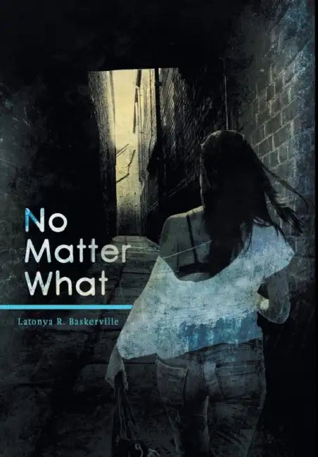 No Matter What by Latonya R. Baskerville
