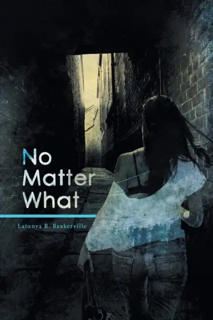 No Matter What by Latonya R. Baskerville