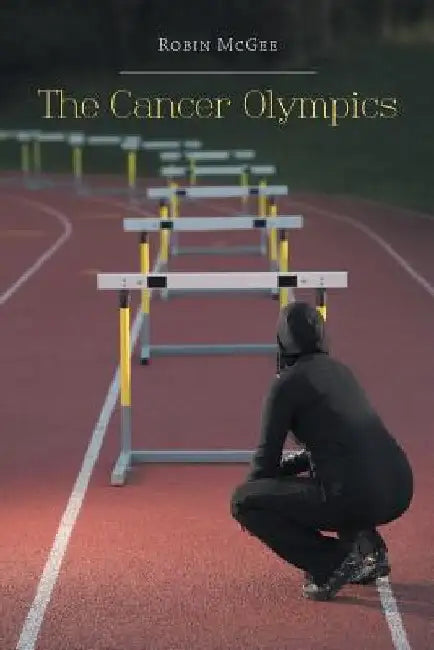 The Cancer Olympics by McGee, Robin