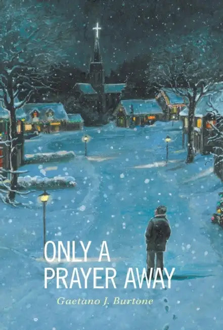 Only a Prayer Away by Gaetano J. Burtone