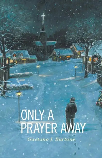 Only a Prayer Away by Gaetano J. Burtone