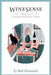 WineSense: The Three Keys To Understanding Wine by Bob Desautels