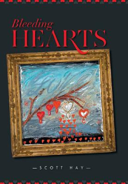 Bleeding Hearts by Scott Hay
