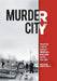Murder City: The Untold Story of Canada's Serial Killer Capital, 1959-1984 by Michael Arntfield