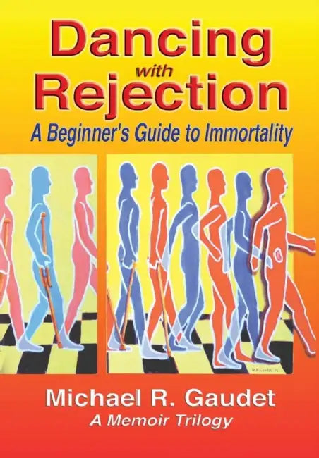 Dancing with Rejection: A Beginner's Guide to Immortality by Michael R. Gaudet, Christina George, Sharon Gibson