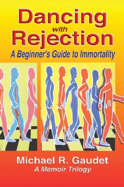 Dancing with Rejection: A Beginner's Guide to Immortality by Michael R. Gaudet, Christina George, Sharon Gibson