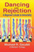 Dancing with Rejection: A Beginner's Guide to Immortality by Michael R. Gaudet, Christina George, Sharon Gibson