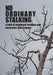 No Ordinary Stalking: a look at organized stalking and electronic harassment by June Ti
